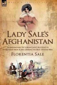 Lady Sale's Afghanistan : An Indomitable Victorian Lady's Account of the Retreat from Kabul during the First Afghan War