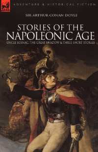 Stories of the Napoleonic Age : Uncle Bernac, the Great Shadow and Three Short Stories
