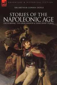 Stories of the Napoleonic Age : Uncle Bernac, the Great Shadow and Three Short Stories