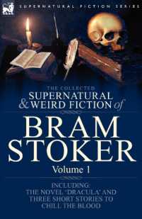 The Collected Supernatural and Weird Fiction of Bram Stoker : 1-Contains the Novel 'Dracula' and Three Short Stories to Chill the Blood