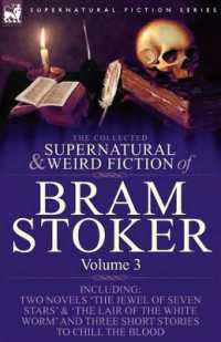 The Collected Supernatural and Weird Fiction of Bram Stoker : 3-Contains Two Novels 'The Jewel of Seven Stars' & 'The Lair of the White Worm' and Three Short Stories to Chill the Blood