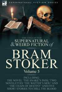 The Collected Supernatural and Weird Fiction of Bram Stoker : 5-Contains the Novel 'The Snake's Pass, ' Two Novelettes 'The Watter's Mou' and 'The Chain of Destiny' and Five Short Stories to Chill the Blood