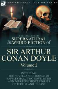 The Collected Supernatural and Weird Fiction of Sir Arthur Conan Doyle : 2-Including the Novella 'The Doings of Raffles Haw, ' Two Novelettes and Fourt