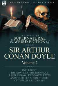 The Collected Supernatural and Weird Fiction of Sir Arthur Conan Doyle : 2-Including the Novella 'The Doings of Raffles Haw, ' Two Novelettes and Fourt