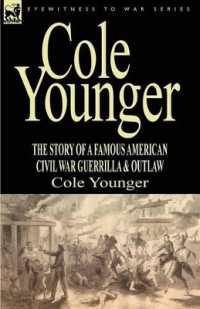 Cole Younger : the Story of a Famous American Civil War Guerrilla & Outlaw
