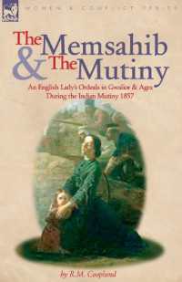 The Memsahib and the Mutiny : an English Lady's Ordeals in Gwalior and Agra during the Indian Mutiny 1857