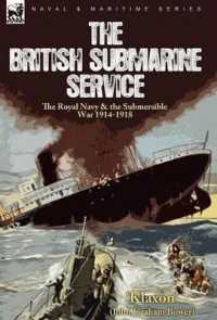 The British Submarine Service : the Royal Navy & the Submersible War 1914-1918