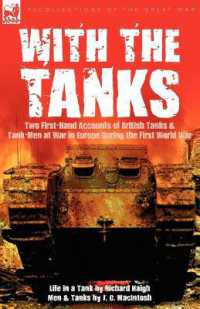With the Tanks : Two First-Hand Accounts of British Tanks & Tank-Men at War in Europe during the First World War---Life in a Tank by Richard Haigh & Men and Tanks by J. C. MacIntosh