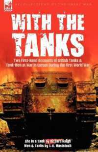 With the Tanks : Two First-Hand Accounts of British Tanks & Tank-Men at War in Europe during the First World War---Life in a Tank by Ri