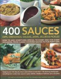 400 Sauces, Dips, Dressings, Salsas, Jams, Jellies & Pickles : How to add something special to every dish for every occasion, from classic cooking sauces to fun party dips; Featuring over 400 step-by-step recipes shown in more than 1500 stunning phot