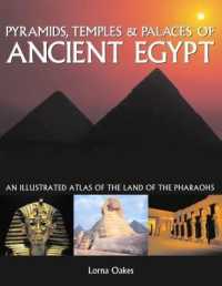 Pyramids, Temples & Tombs of Ancient Egypt : An illustrated atlas of the lands of the pharoahs