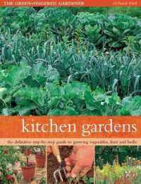 Kitchen Gardens : The green-fingered gardener: The definitive step-by-step guide to growing fruit, vegetables and herbs