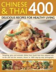 400 Chinese & Thai Delicious Recipes for Healthy Living