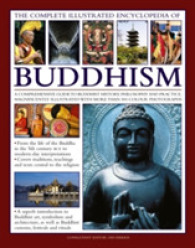 The Complete Illustrated Encyclopedia of Buddhism : A Comprehensive Guide to Buddhist History, Philosophy and Practice, Magnificently Illustrated with More than 500 Photographs