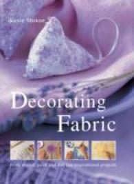 Decorating Fabric : Print, Stencil, Paint and Dye 100 Inspirational Projects
