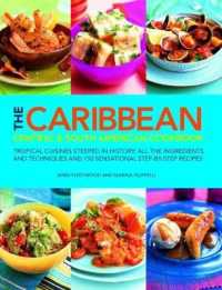 The Caribbean, Central and South American Cookbook : Tropical cuisines steeped in history: all the ingredients and techniques and 150 sensational step-by-step recipes