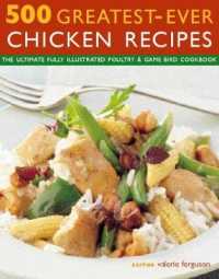 500 Greatest-Ever Chicken Recipes : The ultimate fully-illustrated poultry & game bird cookbook
