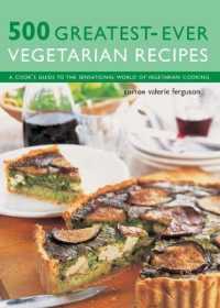 500 Greatest-Ever Vegetarian Recipes : A cook's guide to the sensational world of vegetarian cooking