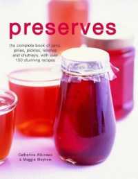 Preserves : The complete book of jams, jellies, pickles, relishes and chutneys, with over 150 stunning recipes