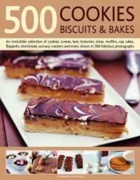 500 Cookies, Biscuits & Bakes : An irresistible collection of cookies, scones, bars, brownies, slices, muffins, shortbread, cup cakes, flapjacks, savoury crackers and more, shown in 500 fabulous photographs