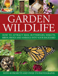 Garden Wildlife : How to Attract Bees, Butterflies, Insects, Birds, Frogs and Animals into Your Backyard