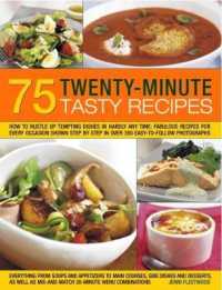 75 Twenty-Minute Tasty Recipes : How to rustle up tempting dishes in hardly any time: fabulous recipes for every occasion shown step by step in over 350 easy-to-follow photographs; everything from soups and appetizers to main courses, side-dishes and