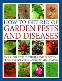 How to Get Rid of Garden Pests and Diseases : An illustrated identifier and practical problem solver