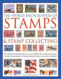 The World Encyclopedia of Stamps & Stamp Collecting : The Ultimate Illustrated Reference to over 3000 of the World's Best Stamps, and a Professional Guide to Starting and Perfecting a Spectacular Collection