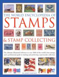 The World Encyclopedia of Stamps & Stamp Collecting : The Ultimate Illustrated Reference to over 3000 of the World's Best Stamps, and a Professional Guide to Starting and Perfecting a Spectacular Collection