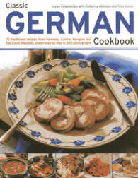 Classic German Cookbook : 70 traditional recipes from Germany, Austria, Hungary and the Czech Republic, shown step by step in 300 Photographs