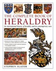 The Complete Book of Heraldry : An International History of Heraldry and Its Contemporary Uses （Reprint）