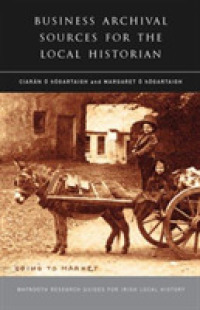 Business Archival Sources for the Local Historian (Research Guide Series)