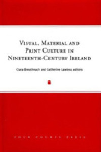 Visual, Material & Print Culture in Nineteenth-Century Ireland