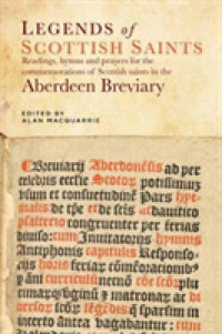 Legends of the Scottish Saints : Readings, Hymns and Prayers for the Commemorations of Scottish Saints in the Aberdeen Breviary