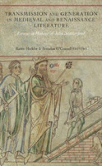 Transmission and Generation in Medieval and Renaissance Literature : Essays in Honour of John Scattergood