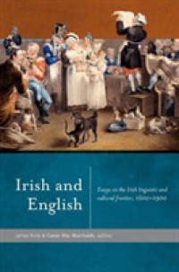 Irish and English : Essays on the Irish Linguistic and Cultural Frontier, 1600 - 1900