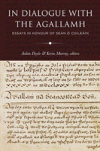 In Dialogue with the Agallamh : Essays in Honour of Sean O Coileain