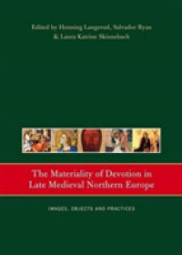 The Materiality of Devotion in Late Medieval Northern Europe : Images, Objects and Practices