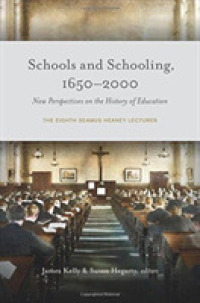 Schools and Schooling, 1650-2000 : New Perspectives on the History of Education: the Eighth Seamus Heaney Lectures