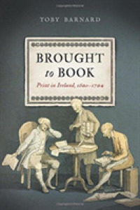 Brought to Book : Print in Ireland, 1680-1784