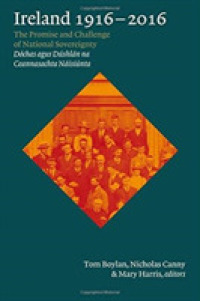 Ireland, 1916-2016 : The promise and challenge of national sovereignty (Dochas agus Dushlan na Ceannasachta Naisiunta)