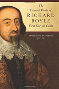 The Colonial World of Richard Boyle : first earl of Cork