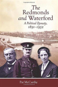 The Redmonds and Waterford : A political dynasty, 1891-1952 (The Irish Revolution, 1912-23)