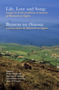 Life, lore and song / 'Binneas an tSiansa' : Essays in Irish tradition in honour of Ríonach uí Ógáin / Aistí in onóir do Ríonach uí Ógáin
