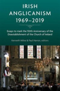 Irish Anglicanism, 1969-2019 : Essays to mark the 150th anniversary of the Disestablishment of the Church of Ireland