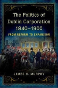 The politics of Dublin corporation, 1840-1900 : from reform to expansion