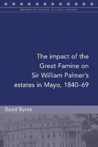 The impact of the Great Famine on Sir William Palmer's estates in Mayo, 1840-69 (Maynooth Studies in Local History)