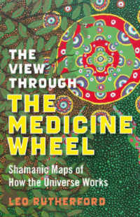 View through the Medicine Wheel, the - Shamanic Maps of How the Universe Works
