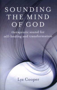 Sounding the Mind of God - Therapeutic sound for self-healing and transformation