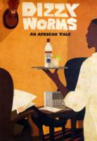 Dizzy Worms : An African Tale